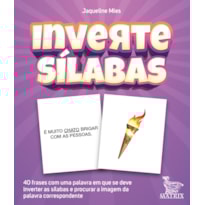 INVERTE SÍLABAS: 40 FRASES COM UMA PALAVRA EM QUE SE DEVE INVERTER AS SÍLABAS E PROCURAR A IMAGEM DA PALAVRA CORRESPONDENTE