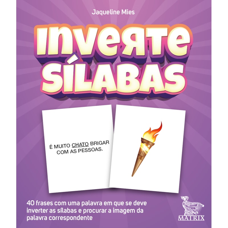 INVERTE SÍLABAS: 40 FRASES COM UMA PALAVRA EM QUE SE DEVE INVERTER AS SÍLABAS E PROCURAR A IMAGEM DA PALAVRA CORRESPONDENTE