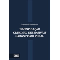 INVESTIGAÇÃO CRIMINAL DEFENSIVA E GARANTISMO PENAL
