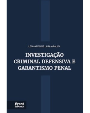 INVESTIGAÇÃO CRIMINAL DEFENSIVA E GARANTISMO PENAL