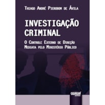 INVESTIGAÇÃO CRIMINAL - O CONTROLE EXTERNO DE DIREÇÃO MEDIATA PELO MINISTÉRIO PÚBLICO