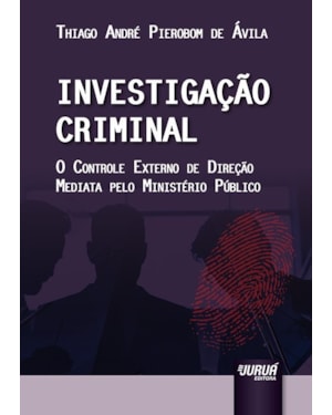 INVESTIGAÇÃO CRIMINAL - O CONTROLE EXTERNO DE DIREÇÃO MEDIATA PELO MINISTÉRIO PÚBLICO
