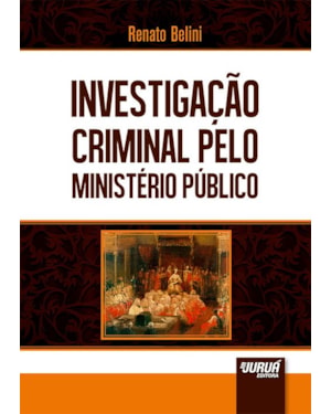 INVESTIGAÇÃO CRIMINAL PELO MINISTÉRIO PÚBLICO