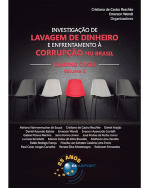 INVESTIGAÇÃO DE LAVAGEM DE DINHEIRO E ENFRENTAMENTO À CORRUPÇÃO NO BRASIL - LEADING CASES VOLUME II