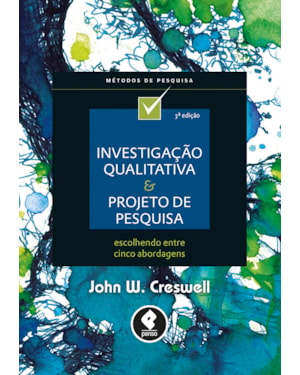 INVESTIGAÇÃO QUALITATIVA E PROJETO DE PESQUISA: ESCOLHENDO ENTRE CINCO ABORDAGENS