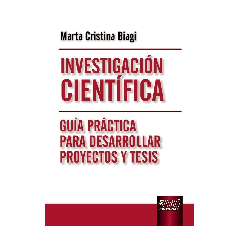 INVESTIGACIÓN CIENTÍFICA - GUÍA PRÁCTICA PARA DESARROLLAR PROYECTOS Y TESIS