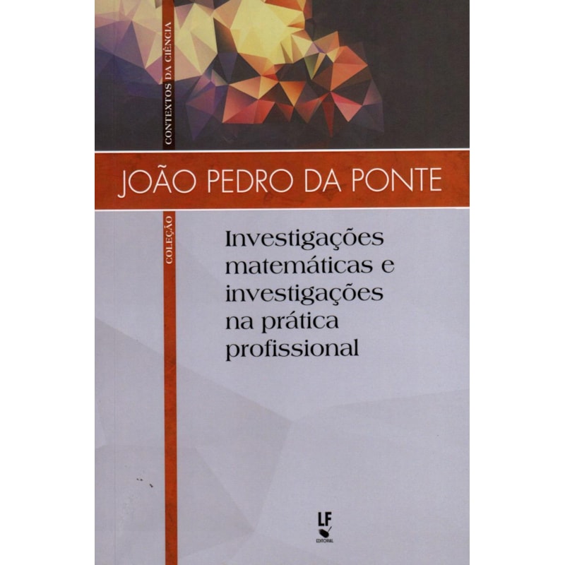 INVESTIGAÇÕES MATEMÁTICAS E INVESTIGAÇÕES NA PRÁTICA PROFISSIONAL