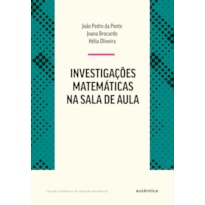 INVESTIGAÇÕES MATEMÁTICAS NA SALA DE AULA - NOVA EDIÇÃO
