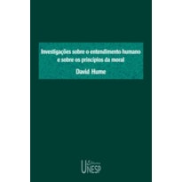 INVESTIGAÇÕES SOBRE O ENTENDIMENTO HUMANO E SOBRE OS PRINCÍPIOS DA MORAL