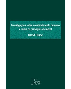 INVESTIGAÇÕES SOBRE O ENTENDIMENTO HUMANO E SOBRE OS PRINCÍPIOS DA MORAL
