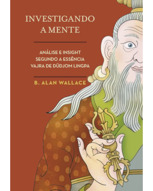 INVESTIGANDO A MENTE: ANÁLISE E INSIGHT SEGUNDO A ESSÊNCIA VAJRA DE DÜDJOM LINGPA