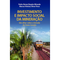 Investimento e impacto social da mineração: Um olhar sobre a Estrada de Ferro Carajás