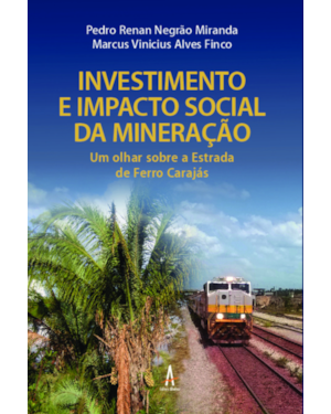 Investimento e impacto social da mineração: Um olhar sobre a Estrada de Ferro Carajás