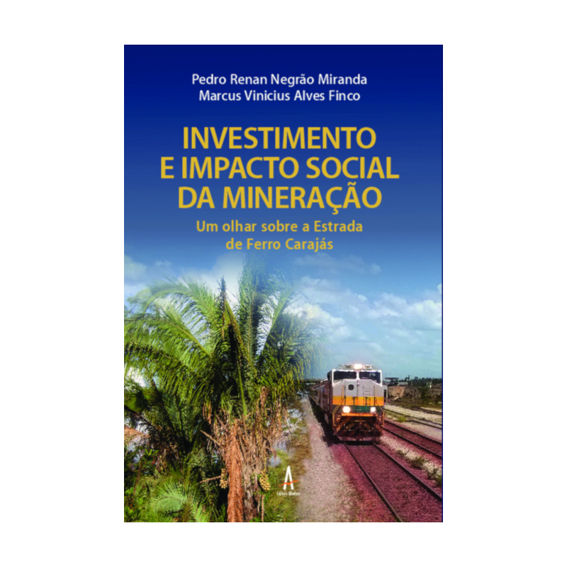 Investimento e impacto social da mineração: Um olhar sobre a Estrada de Ferro Carajás