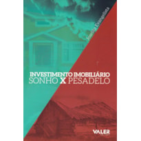 INVESTIMENTO IMOBILIÁRIO - SONHO X PESADELO