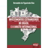 INVESTIMENTOS ESTRANGEIROS NO BRASIL E O DIREITO INTERNACIONAL