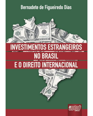INVESTIMENTOS ESTRANGEIROS NO BRASIL E O DIREITO INTERNACIONAL
