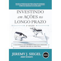 INVESTINDO EM AÇÕES NO LONGO PRAZO 6ED.: O GUIA INDISPENSÁVEL DO INVESTIDOR DO MERCADO FINANCEIRO
