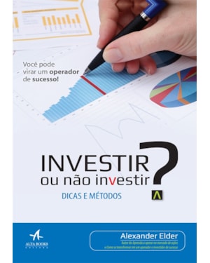 Investir ou não investir?: dicas e métodos