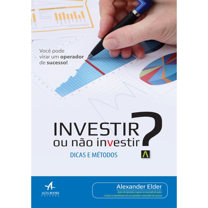 Investir ou não investir?: dicas e métodos