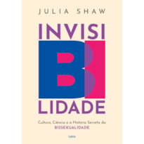 InvisiBilidade: cultura, ciência e a história secreta da bissexualidade