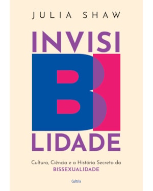 InvisiBilidade: cultura, ciência e a história secreta da bissexualidade