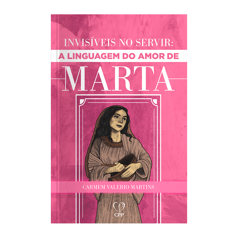 INVISÍVEIS AO SERVIR: A LINGUAGEM DE AMOR DE MARTA