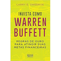 INVISTA COMO WARREN BUFFET: REGRAS DE OURO PARA ATINGIR SUAS METAS FINANCEIRAS