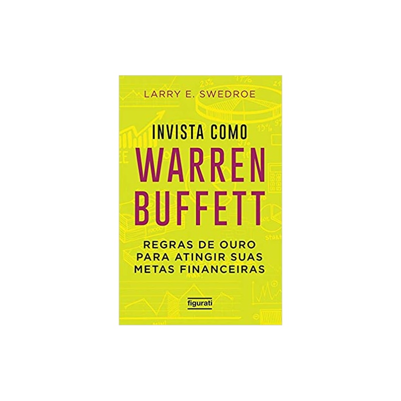 INVISTA COMO WARREN BUFFET: REGRAS DE OURO PARA ATINGIR SUAS METAS FINANCEIRAS