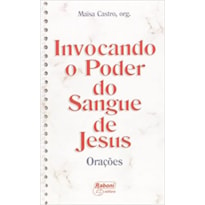 INVOCANDO O PODER DO SANGUE DE JESUS - ORAÇÕES