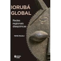 IORUBÁ GLOBAL: REDES REGIONAIS DIASPÓRICAS