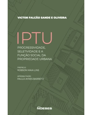 IPTU: Progressividade, Seletividade e a Função Social da Propriedade Urbana