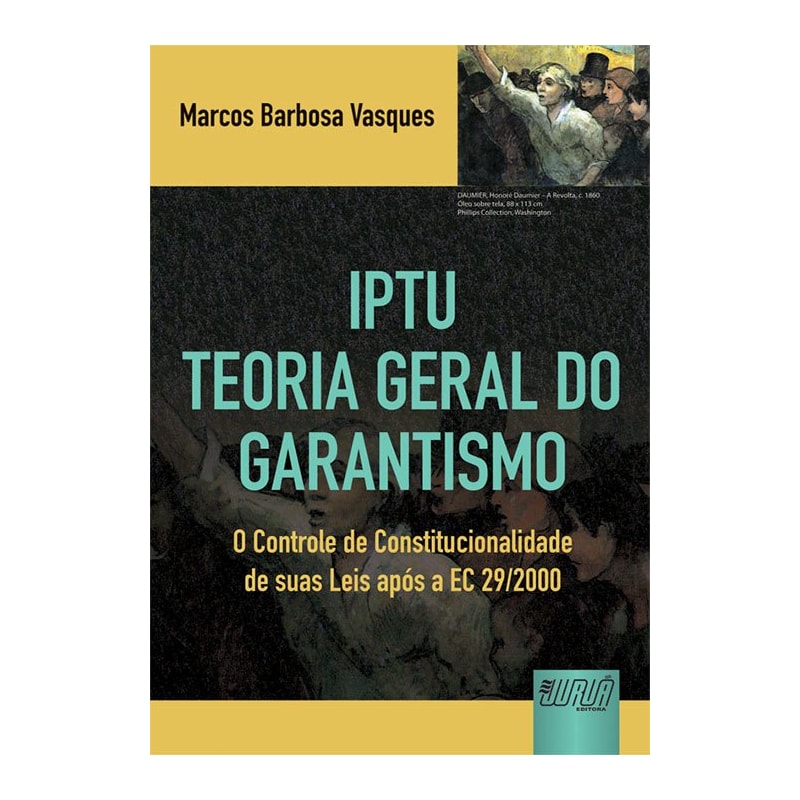 IPTU -TEORIA GERAL DO GARANTISMO - O CONTROLE DE CONSTITUCIONALIDADE DE SUAS LEIS APÓS A EC 29/2000