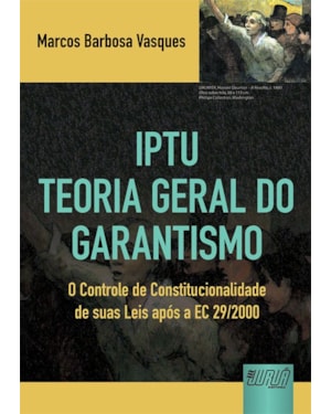 IPTU -TEORIA GERAL DO GARANTISMO - O CONTROLE DE CONSTITUCIONALIDADE DE SUAS LEIS APÓS A EC 29/2000