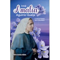 Irmã Amália: A violetinha do Calvário