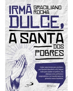 IRMÃ DULCE, A SANTA DOS POBRES