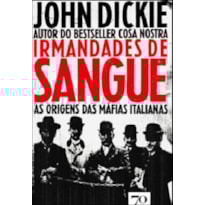 Irmandades de sangue: as origens das máfias italianas