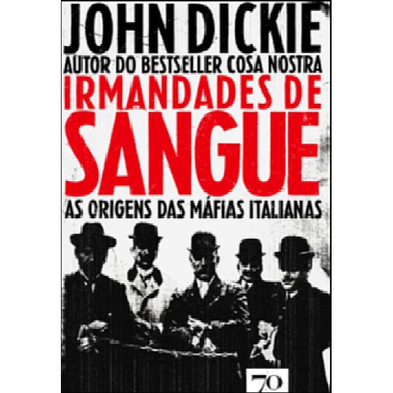 Irmandades de sangue: as origens das máfias italianas