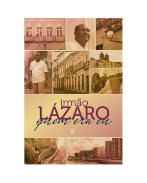 Irmão Lázaro - Quem era eu