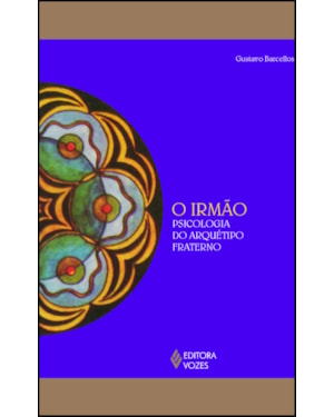 IRMÃO: PSICOLOGIA DO ARQUÉTIPO FRATERNO