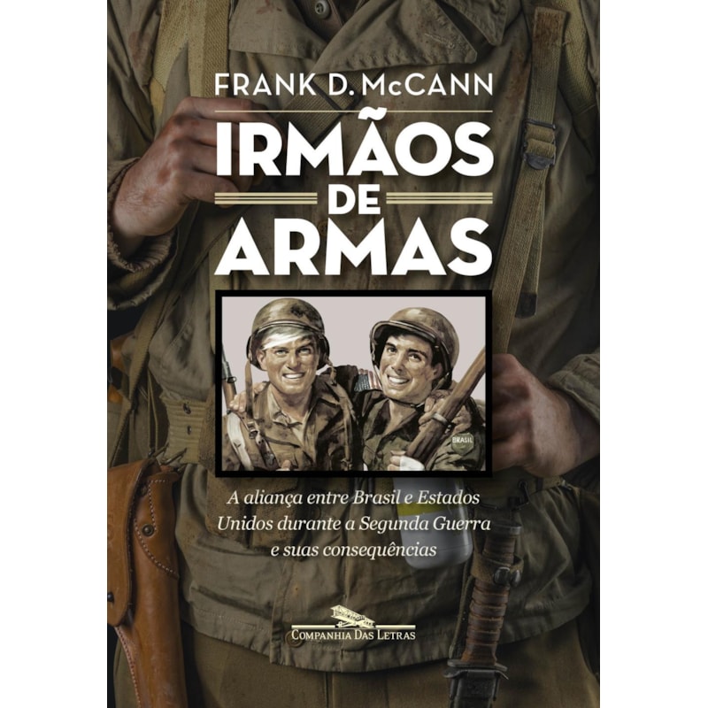 Irmãos de armas: a aliança entre Brasil e estados unidos durante a segunda guerra e suas consequências