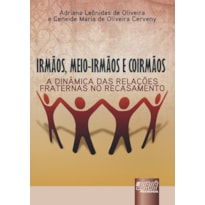 IRMÃOS, MEIO-IRMÃOS E COIRMÃOS - A DINÂMICA DAS RELAÇÕES FRATERNAS NO RECASAMENTO