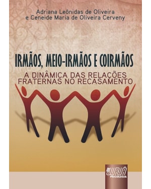 IRMÃOS, MEIO-IRMÃOS E COIRMÃOS - A DINÂMICA DAS RELAÇÕES FRATERNAS NO RECASAMENTO