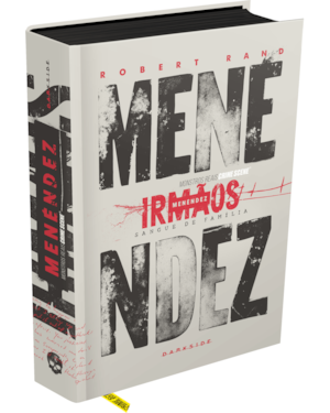 IRMÃOS MENÉNDEZ: SANGUE DE FAMÍLIA