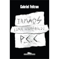 IRMÃOS: UMA HISTÓRIA DO PCC