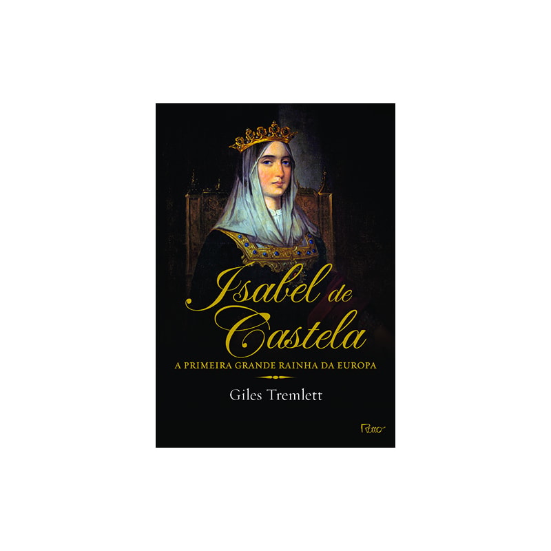ISABEL DE CASTELA: A PRIMEIRA GRANDE RAINHA DA EUROPA