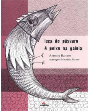 ISCA DE PÁSSARO É PEIXE NA GAIOLA