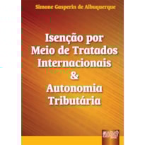 ISENÇÃO POR MEIO DE TRATADOS INTERNACIONAIS & AUTONOMIA TRIBUTÁRIA