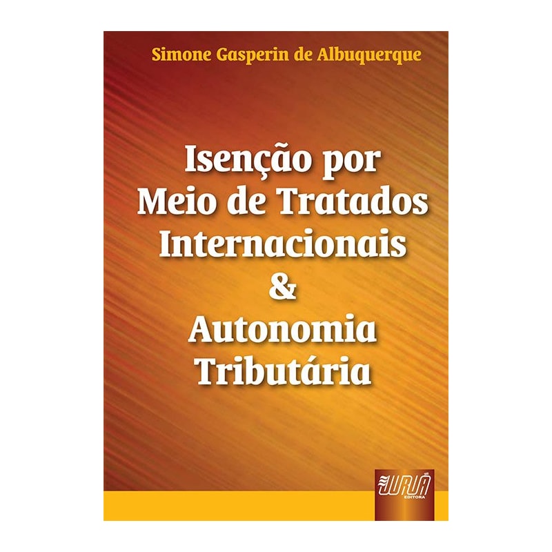 ISENÇÃO POR MEIO DE TRATADOS INTERNACIONAIS & AUTONOMIA TRIBUTÁRIA