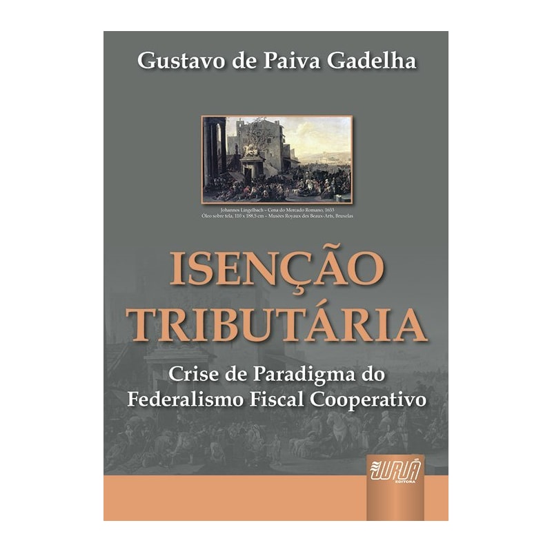 ISENÇÃO TRIBUTÁRIA - CRISE DE PARADIGMA DO FEDERALISMO FISCAL COOPERATIVO